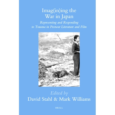 预订 Imag(in)ing the War in Japan: Representing and Responding to Trauma in Postwar Literature and Film 日本战争印象：战