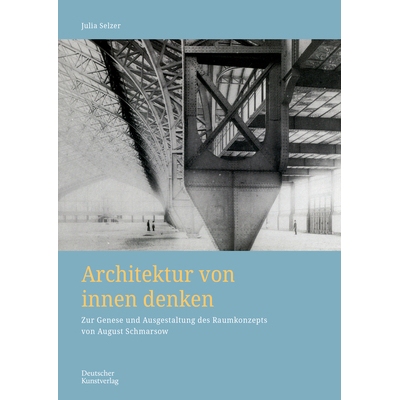 预订 Architektur Von Innen Denken: Zur Genese Und Ausgestaltung Des Raumkonzepts Von August Schmarsow 9783422803497