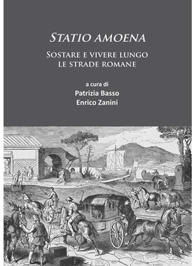 预订 Statio amoena: Sostare e vivere lungo le strade romane 斯塔提奥·阿米娜:让我们为你的浪漫之旅而活吧: 9781784914981