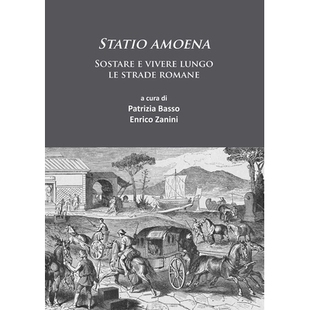预订 Statio amoena: Sostare e vivere lungo le strade romane 斯塔提奥·阿米娜:让我们为你的浪漫之旅而活吧: 9781784914981