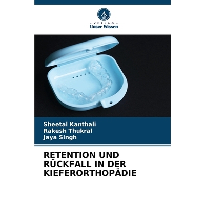 预订 RETENTION UND RÜCKFALL IN DER KIEFERORTHOPÄDIE: DE: 9786209204661