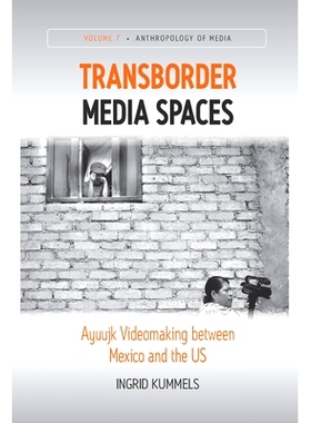 预订 Transborder Media Spaces: Ayuujk Videomaking between Mexico and the US: 9781800730199
