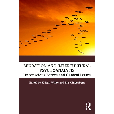 预订 Migration and Intercultural Psychoanalysis: Unconscious Forces and Clinical Issues 迁移与跨文化精神分析：无意识力量