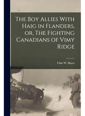 预订 The boy Allies With Haig in Flanders, or, The Fighting Canadians of Vimy Ridge: 9781016521598
