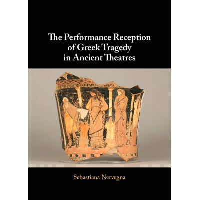 预订 The Performance Reception of Greek Tragedy in Ancient Theatres 古代剧院中希腊悲剧的表演接受: 9781107111370