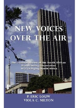 预订 New Voices Over the Air: The Transformation of the South African Broadcasting Corporation in a Changing South Afric