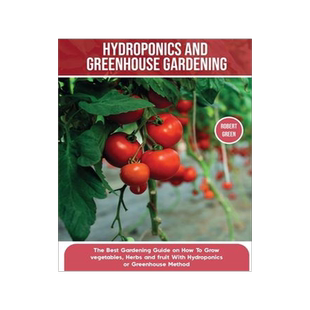 [预订]Hydroponics and Greenhouse Gardening: The Definitive Beginner’s Guide to Learn How to Build Easy S 9781803063966
