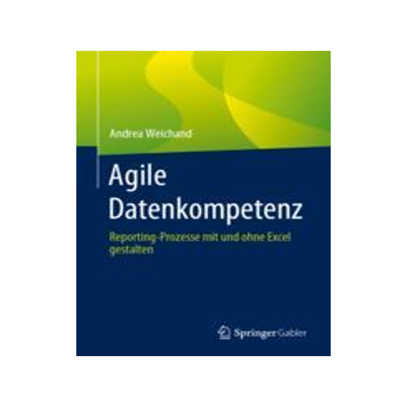 预订 Agile Datenkompetenz: Reporting-Prozesse Mit Und Ohne Excel Gestalten