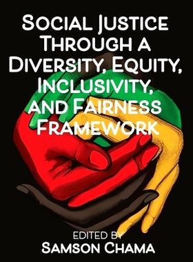 预订 Social Justice Through a Diversity, Equity, Inclusivity, and Fairness Framework: 9798823365437