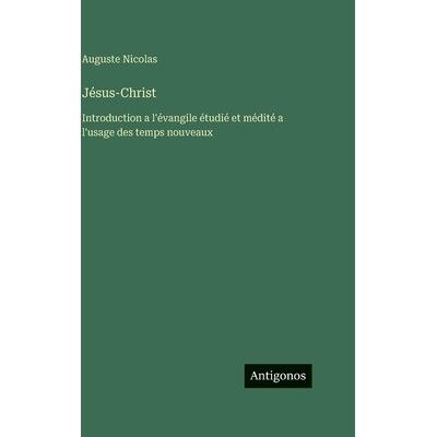 预订 Jésus-Christ: Introduction a l’évangile étudié et médité a l’usage des temps nouveaux: 9783388589596