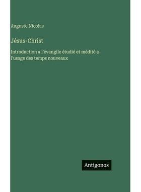 预订 Jésus-Christ: Introduction a l’évangile étudié et médité a l’usage des temps nouveaux: 9783388589596
