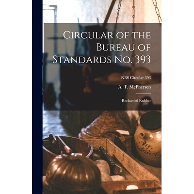 预订 Circular of the Bureau of Standards No. 393: Reclaimed Rubber; NBS Circular 393