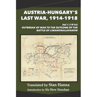 预订 Austria-Hungary’s Last War, 1914-1918 Vol 1 (1914): Outbreak of War to the Outcome of the Battle of Limanowa-Lapan