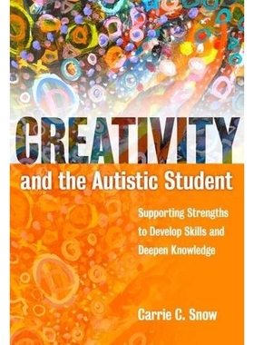 预订 Creativity and the Autistic Student: Supporting Strengths to Develop Skills and Deepen Knowledge 创意与声学学生：开