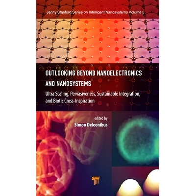 预订 Outlooking beyond Nanoelectronics and Nanosystems: Ultra Scaling, Pervasiveness, Sustainable Integration, and Bioti