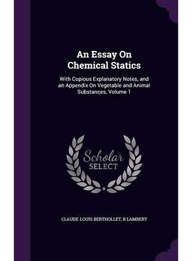 预订 An Essay On Chemical Statics: With Copious Explanatory Notes, and an Appendix On Vegetable and Animal Substances, V