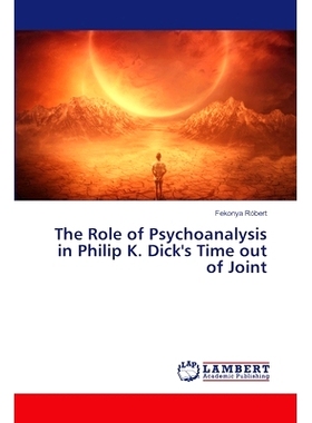预订 The Role of Psychoanalysis in Philip K. Dick’s Time out of Joint 精神分析在菲利普·k·迪克的《脱离关节的时间》中的