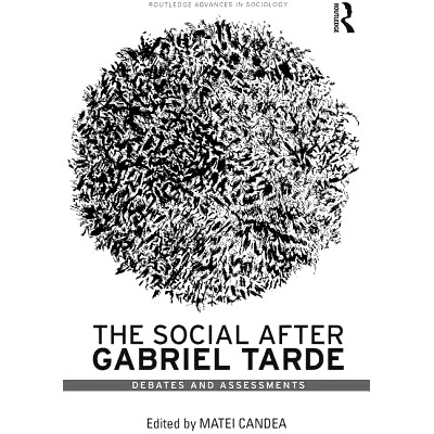 预订 The Social after Gabriel Tarde: Debates and Assessments 加布里埃尔·塔尔德后的社会: 9781138119550