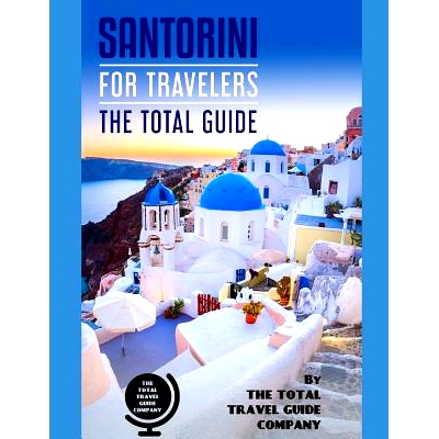 预订 SANTORINI FOR TRAVELERS. The total guide: The comprehensive traveling guide for all your traveling needs. By THE TO