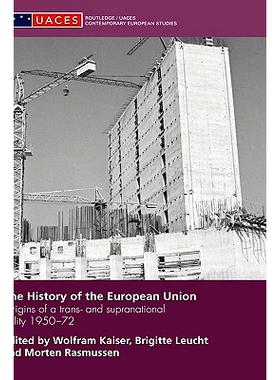 预订 The History of the European Union: Origins of a Trans- and Supranational Polity 1950-72 欧盟史：跨越与*国家政体的起