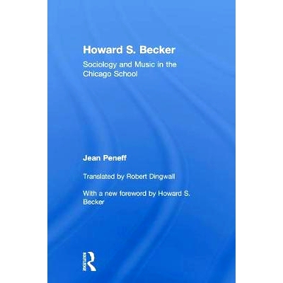 预订 Howard S. Becker: Sociology and Music in the Chicago School 霍华德.S.贝克尔：芝加哥*的社会学和音乐: 978162958314