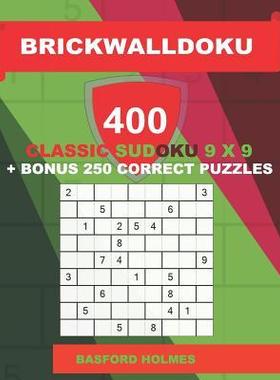 [预订]BrickWallDoku 400 classic Sudoku 9 x 9 + BONUS 250 correct puzzles: Book puzzles 100 easy + 100 medi 9781726613262