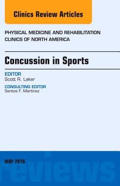 【预订】Concussion in Sports, An Issue of Physical Medicine and Rehabilitation Clinics of North America