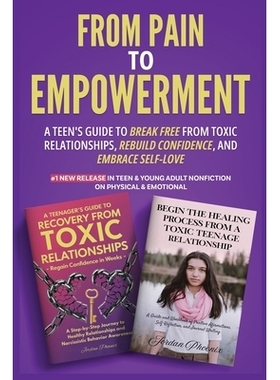预订 From Pain to Empowerment: A Teen’s Guide to Break Free from Toxic Relationships, Rebuild Confidence, and Embrace S
