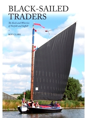 预订 Black-Sailed Traders: The Keels and Wherries of Norfolk and Suffolk: 9781912271443