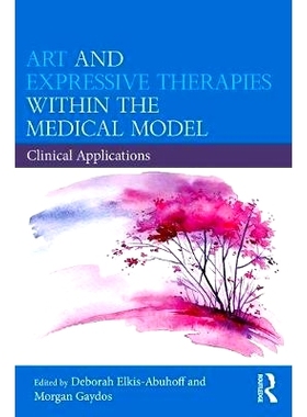 预订 Art and Expressive Therapies within the Medical Model: Clinical Applications 医学模型中的艺术与表达疗法：临床应用: