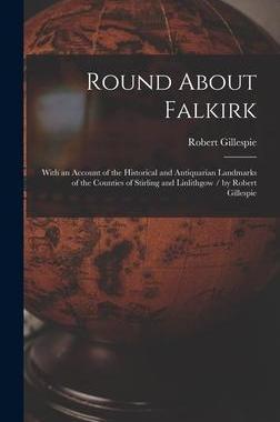[预订]Round About Falkirk: With an Account of the Historical and Antiquarian Landmarks of the Counties of  9781013870071