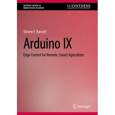 预订 Arduino IX Edge Control for Remote, Smart Agriculture Arduino IX：面向远程智慧农业的边缘控制 9783032199010