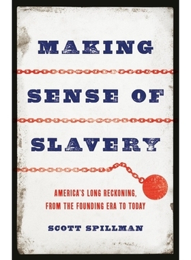 预订 Making Sense of Slavery: America’s Long Reckoning, from the Founding Era to Today 理解奴隶制：美国的长期反思，从建