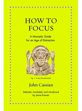 现货 How to Focus: A Monastic Guide for an Age of Distraction 如何保持专注：分心时代的修道院指南: 9780691208084