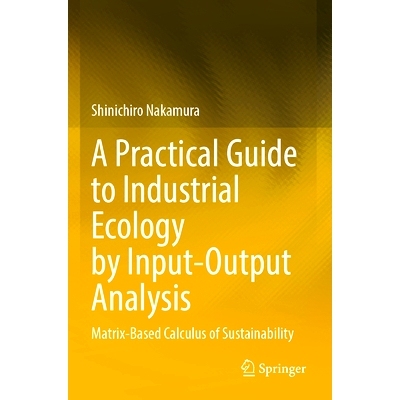 预订 A Practical Guide to Industrial Ecology by Input-Output Analysis: Matrix-Based Calculus of Sustainability 投入产出