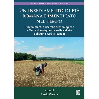 预订 Un Insediamento Di Eta Romana Dimenticato Nel Tempo: Rinvenimenti E Ricerche Archeologiche a Tezze Di Arzignano E N