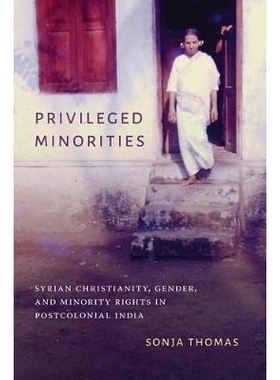 预订 Privileged Minorities: Syrian Christianity, Gender, and Minority Rights in Postcolonial India: 9780295743820