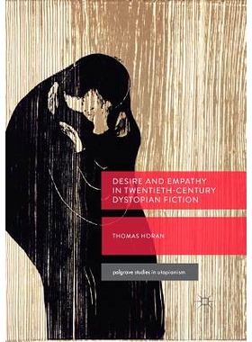 预订 Desire and Empathy in Twentieth-Century Dystopian Fiction: 9783319889788