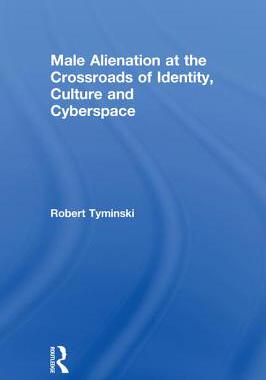 【预订】Male Alienation at the Crossroads of Identity, Culture and Cyberspace