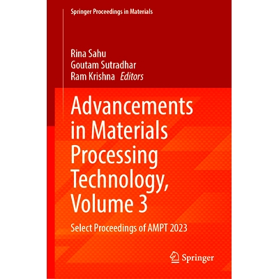 预订 Advancements in Materials Processing Technology, Volume 3: Select Proceedings of AMPT 2023 材料加工技术进展国际会议