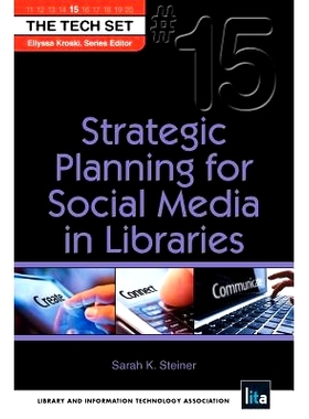预订 Strategic Planning for Social Media in Libraries 图书馆的社会化媒体战略规划（丛书）: 9781555707798