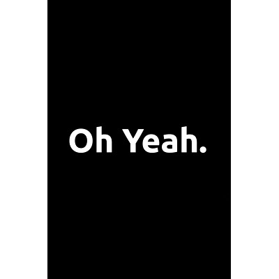 预订 Oh Yeah.: A Guide to the Good Life. An Initiation into Adulthood: A Tool for Discussion.: 9781691142101