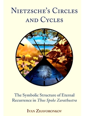 预订 Nietzsche’s Circles and Cycles: The Symbolic Structure of Eternal Recurrence in Thus Spoke Zarathustra 尼采的圈子