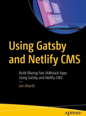 【预订】Using Gatsby and Netlify CMS: Build Blazing Fast Jamstack Apps Using Gatsby and Netlify CMS