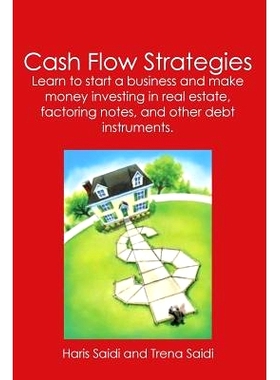 预订 Cash Flow Strategies: Learn to start a business and make money investing in real estate, factoring notes, and other
