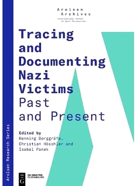 预订 Tracing and Documenting Nazi Victims Past and Present 追踪和记录纳粹受害者的过去和现在: 9783110661606