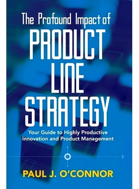 预订 The Profound Impact of Product Line Strategy: Your Guide to Highly Productive Innovation and Product Management: 97