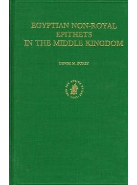 预订 Egyptian Non-Royal Epithets in the Middle Kingdom: A Social and Historical Analysis 中王国时期的埃及非王室称谓：社