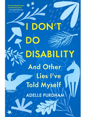 预订 I Don’t Do Disability and Other Lies I’ve Told Myself 我不做残疾和其他我告诉自己的谎言: 9781459754539