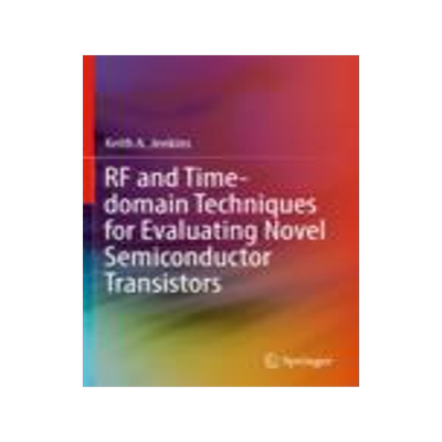 [预订]RF and Time-domain Techniques for Evaluating Novel Semiconductor Transistors